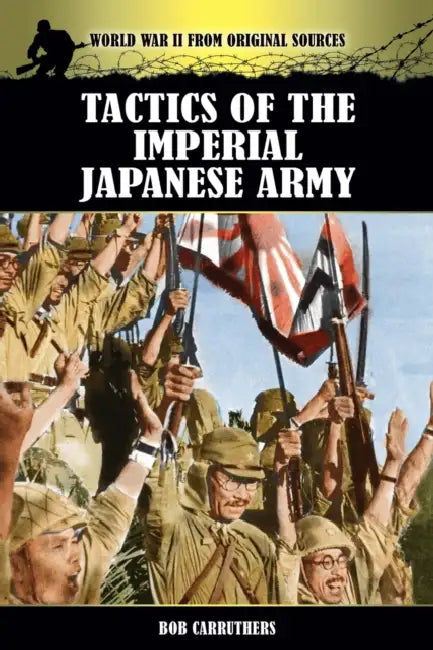 Tactics of the Imperial Japanese Army by Bob Carruthers, Bob Carruthers