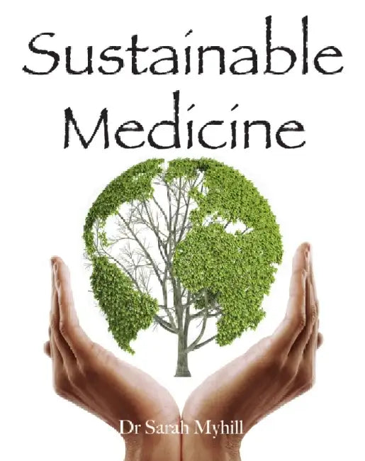 Sustainable Medicine by Sarah Myhill