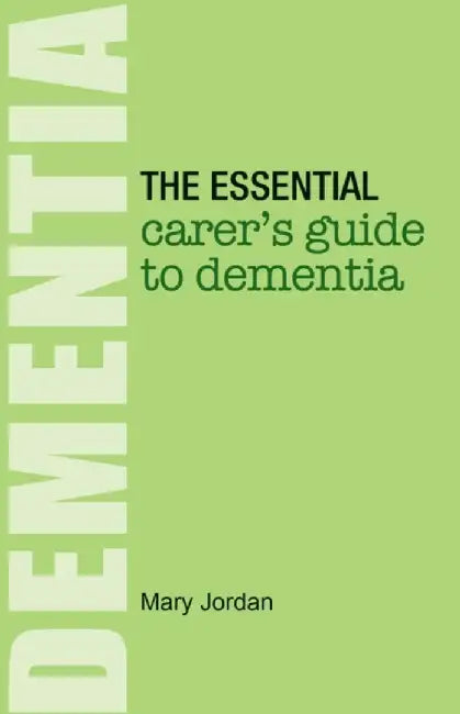 The Essential Carer's Guide to Dementia by Mary Jordan