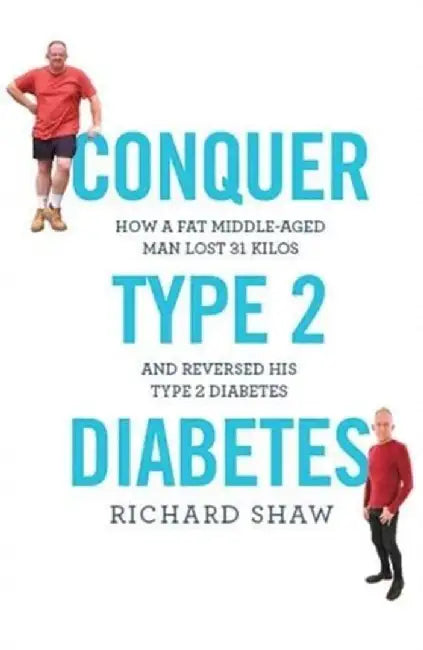 Conquer Type 2 Diabetes by Richard Shaw