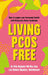 Living Pcos Free: How to Regain Your Hormonal Health with Polycystic Ovarian Syndrome by Nitu Bakekal