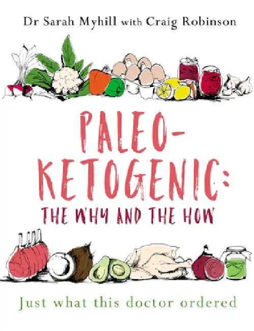 Paleo-Ketogenic: The Why and the How by Sarah Myhill