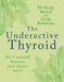 The Underactive Thyroid: Do It Yourself Because Your Doctor Won't by Sarah Myhill
