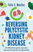Reversing Polycystic Kidney Disease: The Low-Carb, High-Nutrient Approach to Kidney Health by Felix Mueller