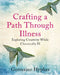 Crafting a Path Through Illness: Exploring creativity while chronically ill by Germaine Hypher