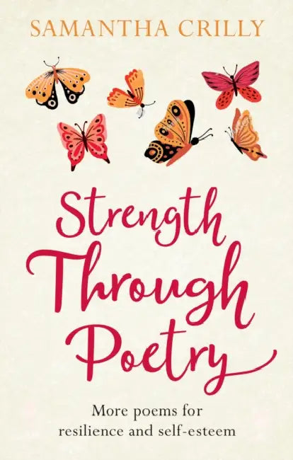 Strength Through Poetry: Resilience in rhythm: The strength of mind and body in verse by Samantha Crilly