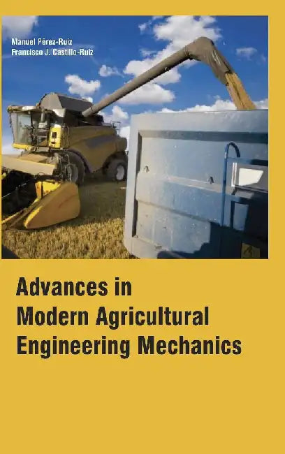 Advances in Modern Agricultural Engineering Mechanics by Perez-Ruiz M