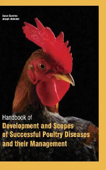 Handbook of Development and Scopes ofsuccessful Poultry Diseases and Their Management, 2 Vol. Set by Sanchez S
