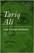 The Stone Woman: A Novel by Tariq Ali