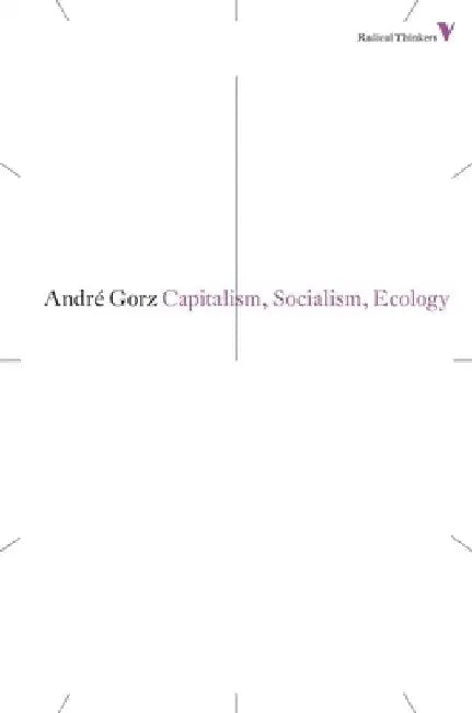 Capitalism, Socialism, Ecology by Andre Gorz