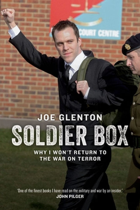Soldier Box: Why I Won't Go Back to War by Joe Glenton