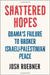 Shattered Hopes: The Failure Of Obama's Middle East Peace Process by Josh Ruebner