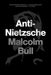 Anti-Nietzsche by Malcolm Bull