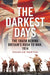 The Darkest Days: The Truth Behind Britain's Rush to War, 1914 by Douglas Newton