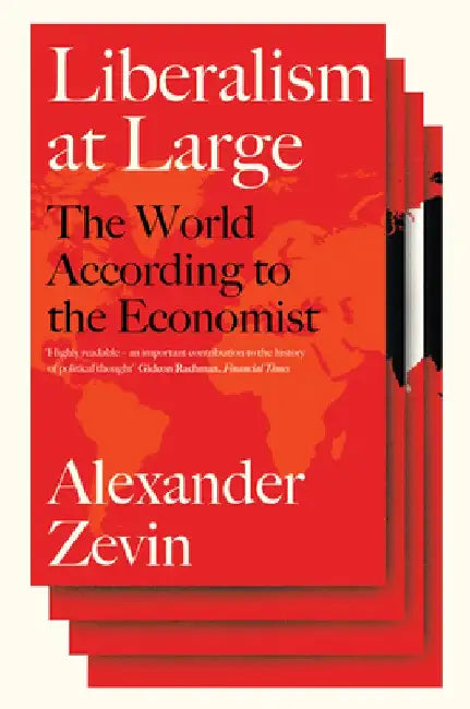 Leader's Digest: How the Economist Captured the Hearts and Minds of the 1% by Alex Zevin