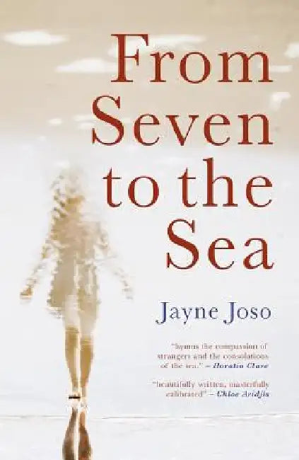 From Seven to the Sea by Jayne Joso