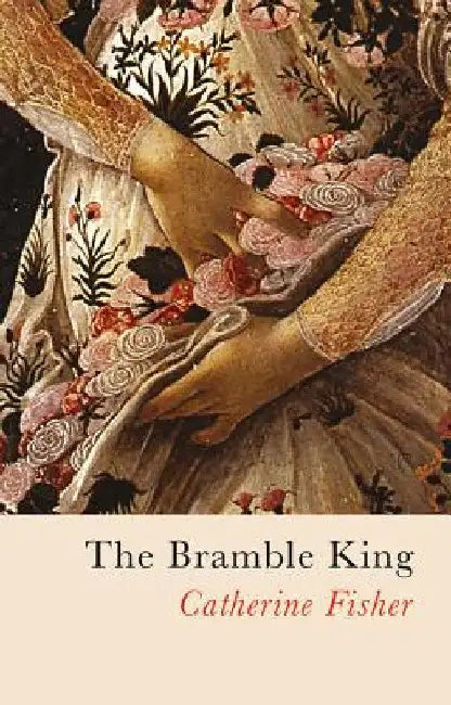 The Bramble King by Catherine Fisher