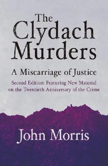 Clydach Murders: Miscarriage Justice PB by John Morris