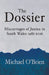 The Dossier: Miscarriages of Justice in South Wales 1982-2016 by Michael O'Brien