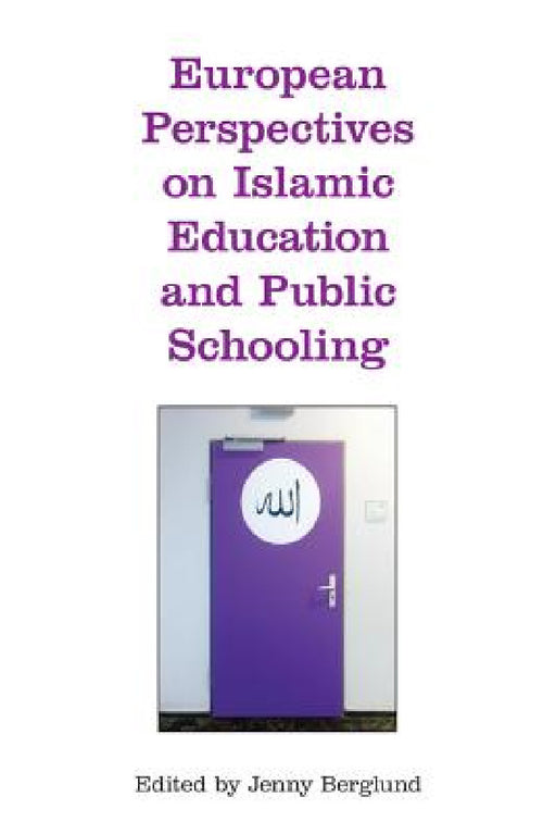 European Perspectives on Islamic Education and Public Schooling by Jenny Berglund