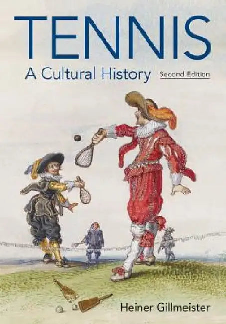 Tennis: A Cultural History by Heiner Gillmeister