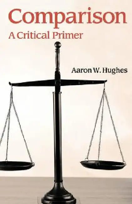 Comparison: A Critical Primer by Hughes, Aaron W.