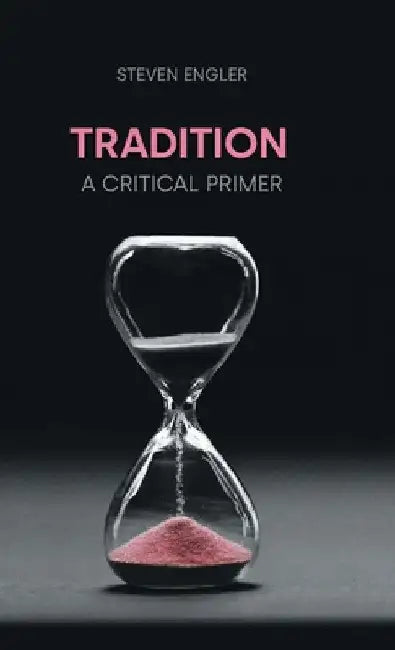 Tradition: A Critical Primer by Steven Engler