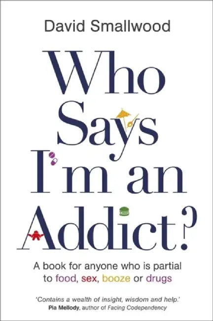 Who Says I'm an Addict by David Smallwood