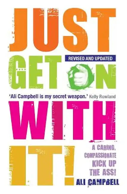 Just Get on with It!: A Caring, Compassionate Kick Up the Ass! by Ali Campbell