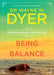 Being in Balance by Wayne Dyer