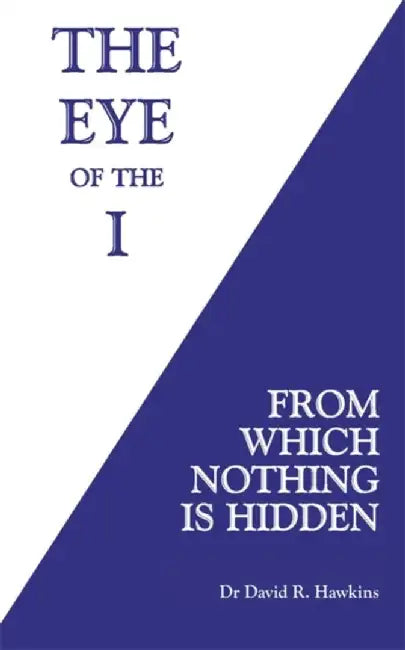 The Eye of the I by David R. Hawkins