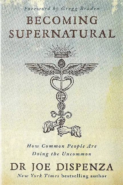 Becoming Supernatural by Dr Joe Dispenza