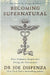 Becoming Supernatural by Dr Joe Dispenza