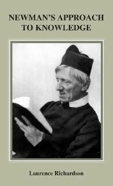 Newman's Approach to Knowledge by Laurence Richardson