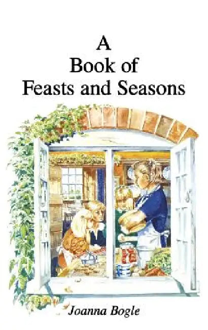 Book of Feasts and Seasons by Joanna Bogle