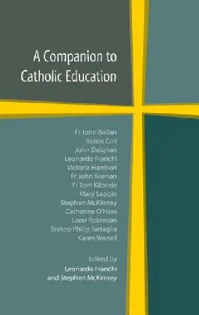 A Companion to Catholic Education by Leonardo Franchi, Stephen McKinney