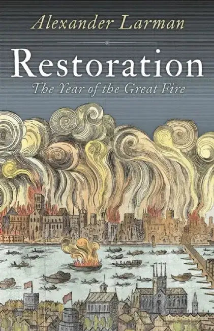 Restoration: England in 1666 by Alexander Larman