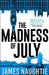 The Madness of July by James Naughtie