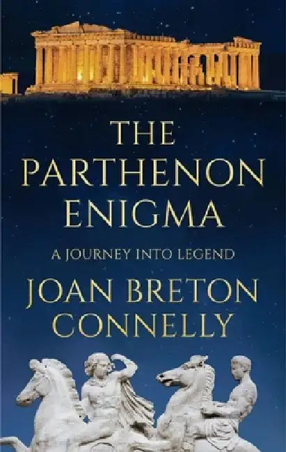 The Parthenon Enigma by Joan Breton Connelly