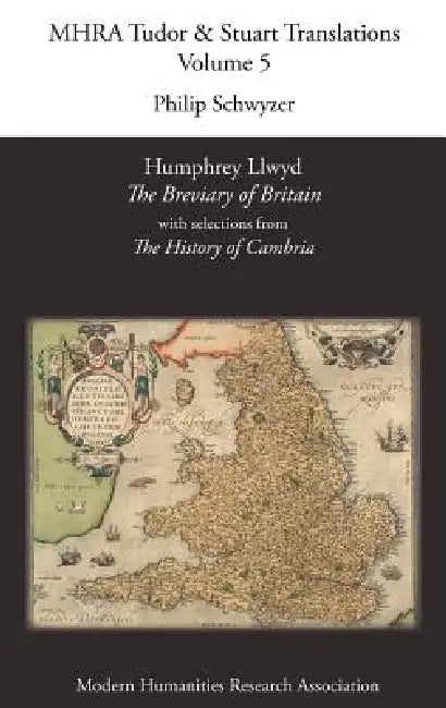 Humphrey Llwyd, 'The Breviary of Britain', with Selections from 'The History of Cambria' by Philip Schwyzer