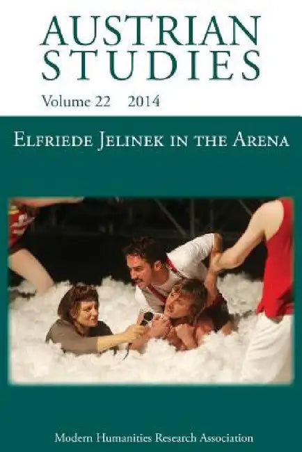 Elfriede Jelinek in the Arena: Sport, Cultural Understanding and Translation to Page and Stage (Austrian Studies 22) by Allyson Fiddler, Karen Juers-Munby