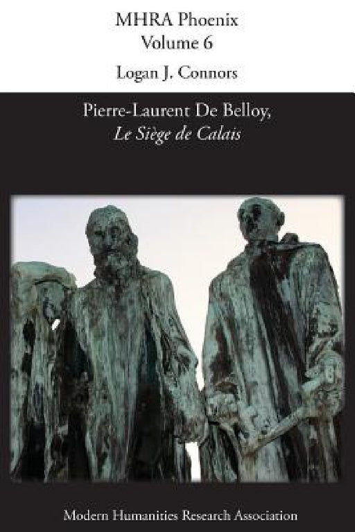 'Le Siege de Calais' by Pierre-Laurent de Belloy by Logan J. Connors