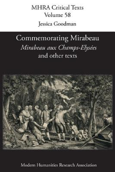 Commemorating Mirabeau: 'Mirabeau aux Champs-Elysées' and other texts by Jessica Goodman, Olympe de Gouges, Jean-Elie Bédéno Dejaure