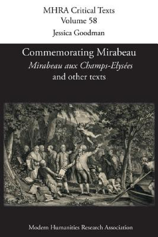 Commemorating Mirabeau: 'Mirabeau aux Champs-Elysées' and other texts by Jessica Goodman, Olympe de Gouges, Jean-Elie Bédéno Dejaure