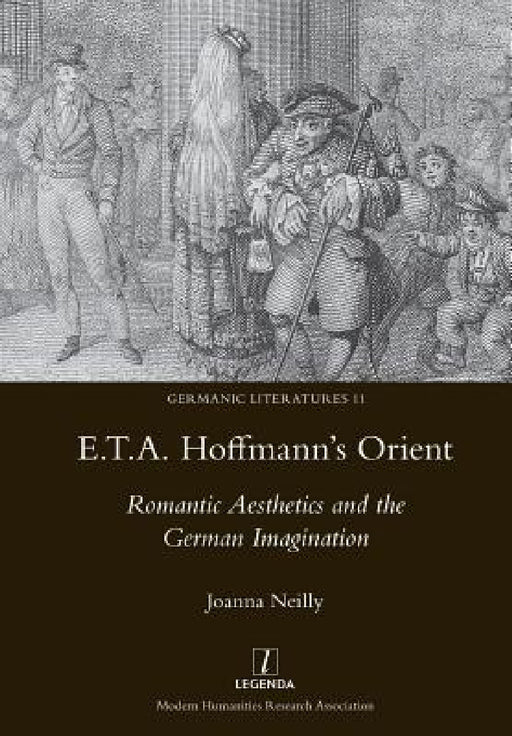 E.T.A. Hoffmann's Orient: Romantic Aesthetics and the German Imagination by Joanna Neilly