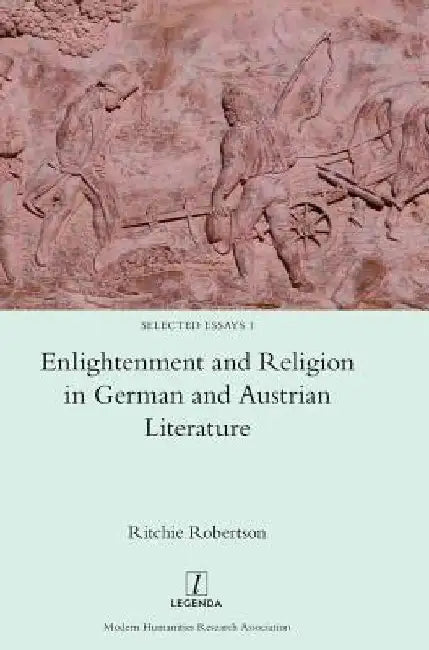 Enlightenment and Religion in German and Austrian Literature by Ritchie Robertson