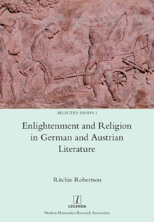 Enlightenment and Religion in German and Austrian Literature by Ritchie Robertson