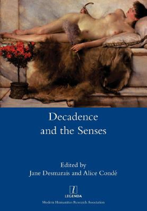 Decadence and the Senses by Jane Desmarais, Alice Conde