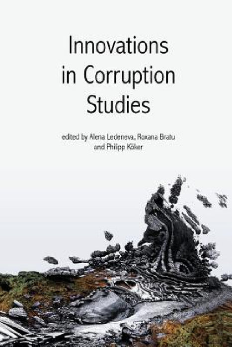 Innovations in Corruption Studies by Alena Ledeneva, Roxana Bratu, Philipp Köker