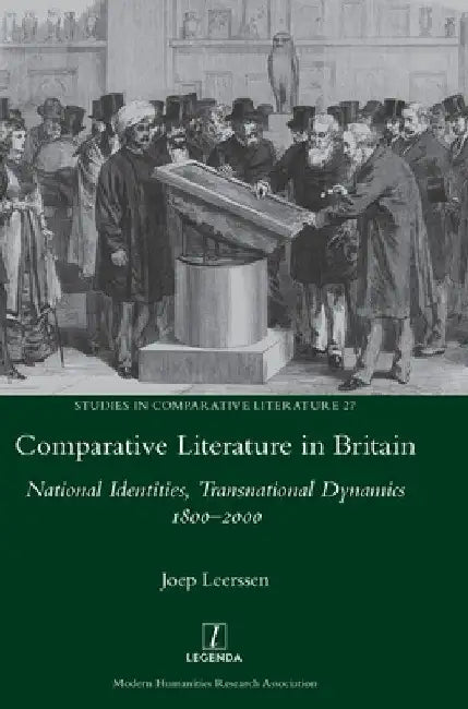 Comparative Literature in Britain: National Identities, Transnational Dynamics 1800-2000 by Joep Leerssen
